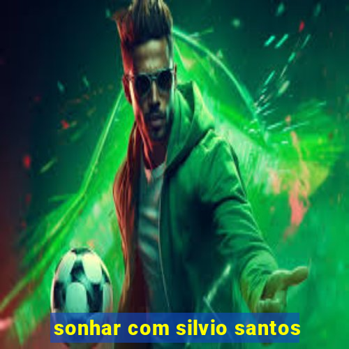 sonhar com silvio santos